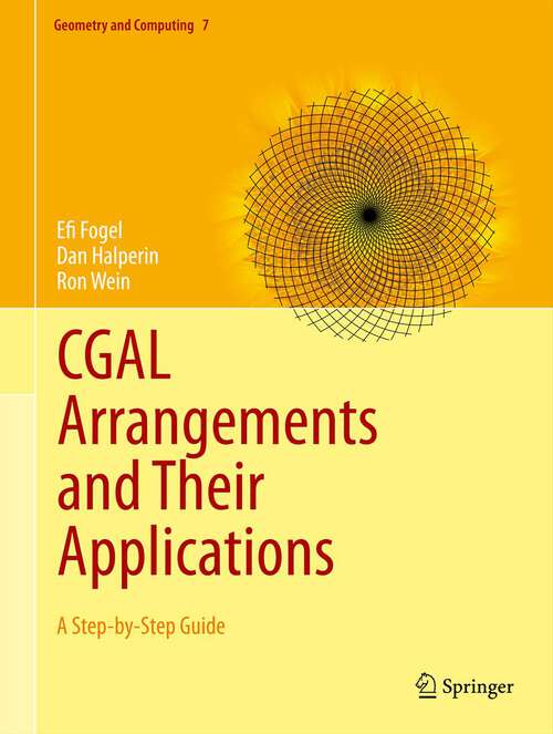 Book cover of CGAL Arrangements and Their Applications: A Step-by-Step Guide (2012) (Geometry and Computing #7)