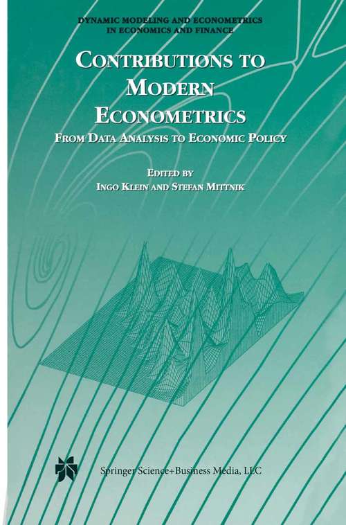 Book cover of Contributions to Modern Econometrics: From Data Analysis to Economic Policy (2002) (Dynamic Modeling and Econometrics in Economics and Finance #4)