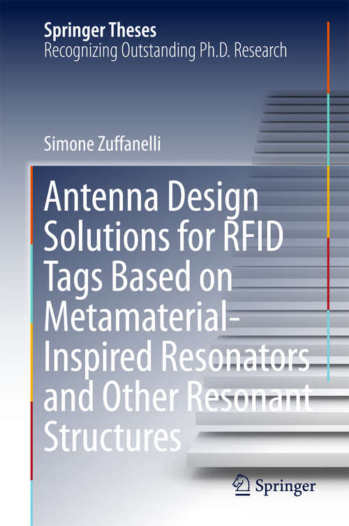 Book cover of Antenna Design Solutions for RFID Tags Based on Metamaterial-Inspired Resonators and Other Resonant Structures (Springer Theses)