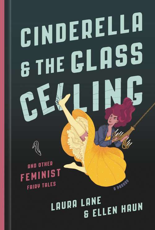 Book cover of Cinderella and the Glass Ceiling: And Other Feminist Fairy Tales