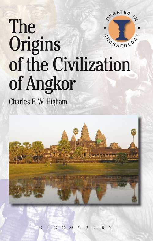 Book cover of The Origins of the Civilization of Angkor (Debates in Archaeology)
