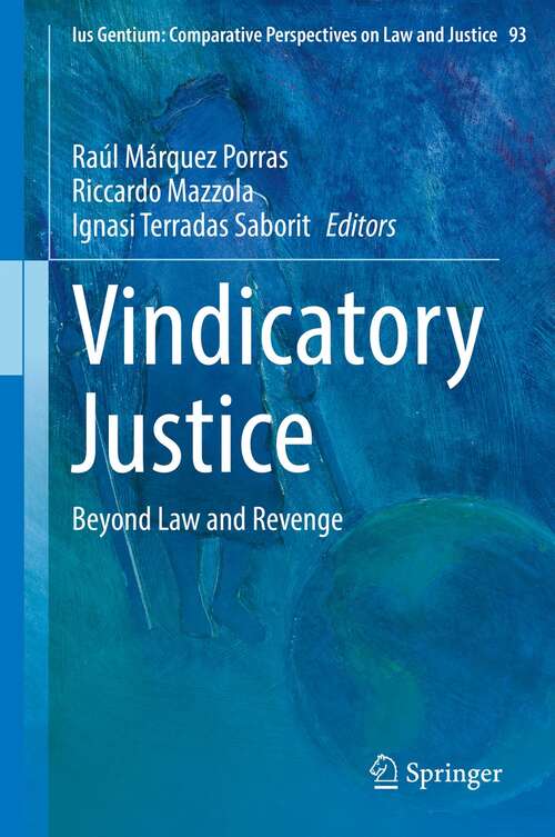 Book cover of Vindicatory Justice: Beyond Law and Revenge (1st ed. 2022) (Ius Gentium: Comparative Perspectives on Law and Justice #93)