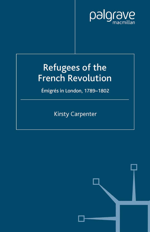 Book cover of Refugees of the French Revolution: Émigrés in London, 1789–1802 (1999)