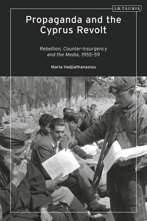 Book cover of Propaganda and the Cyprus Revolt: Rebellion, Counter-Insurgency and the Media, 1955-59