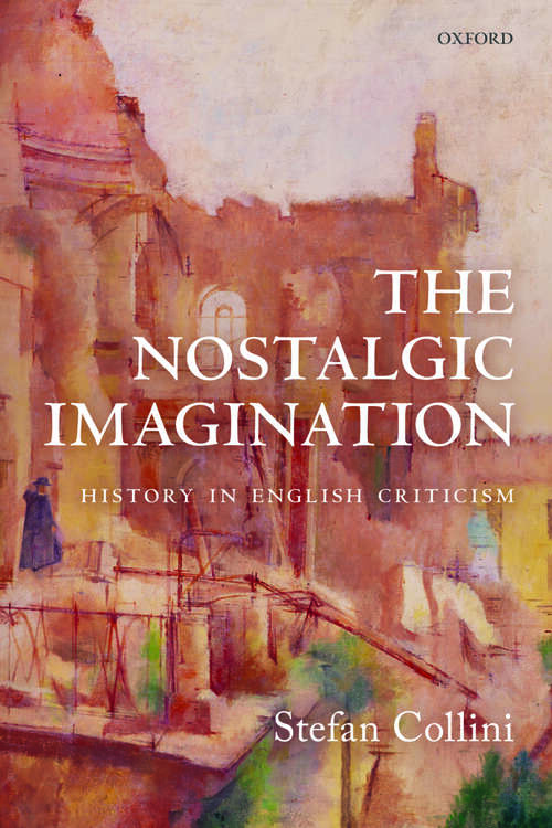 Book cover of The Nostalgic Imagination: History in English Criticism