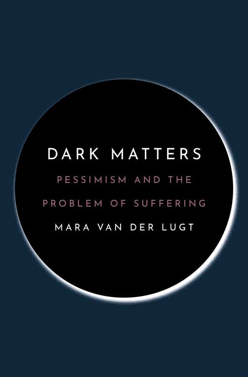 Book cover of Dark Matters: Pessimism and the Problem of Suffering
