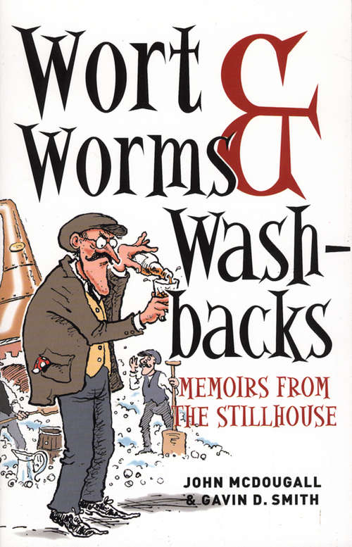 Book cover of Wort, Worms & Washbacks: Memoirs From The Stillhouse
