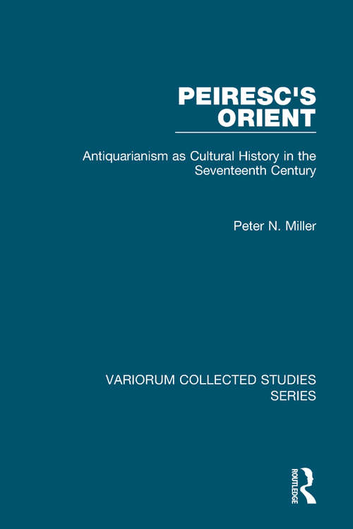 Book cover of Peiresc's Orient: Antiquarianism as Cultural History in the Seventeenth Century (Variorum Collected Studies)