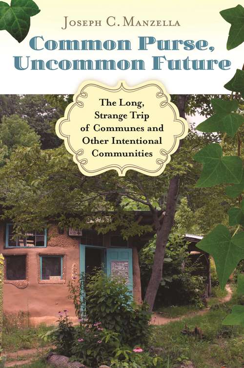 Book cover of Common Purse, Uncommon Future: The Long, Strange Trip of Communes and Other Intentional Communities