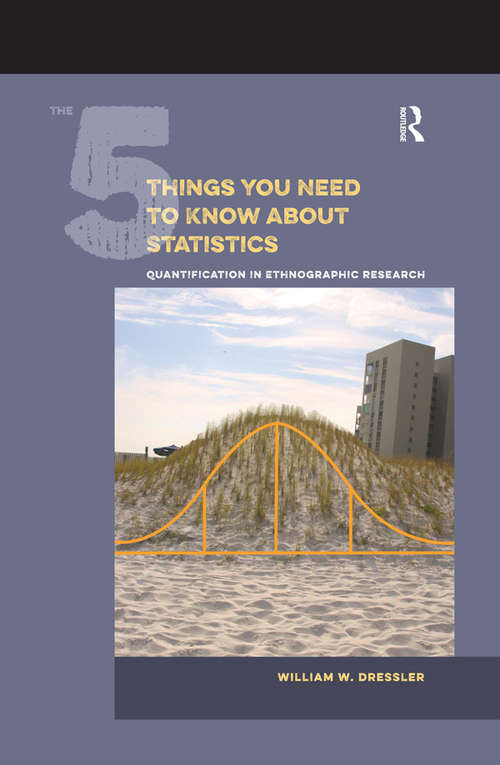 Book cover of The 5 Things You Need to Know about Statistics: Quantification in Ethnographic Research