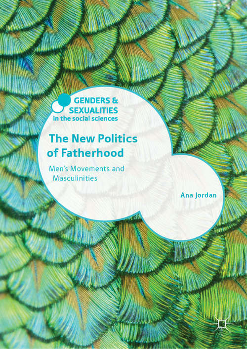 Book cover of The New Politics of Fatherhood: Men's Movements and Masculinities (1st ed. 2019) (Genders and Sexualities in the Social Sciences)