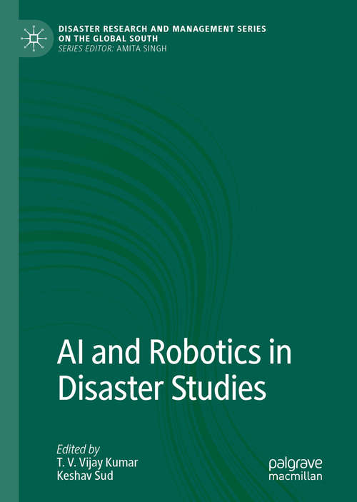 Book cover of AI and Robotics in Disaster Studies (1st ed. 2020) (Disaster Research and Management Series on the Global South)