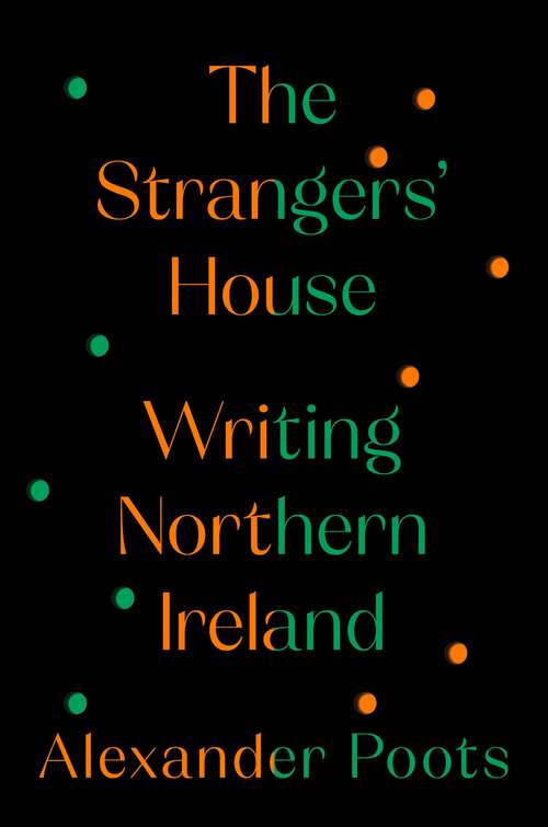 Book cover of The Strangers' House: Writing Northern Ireland