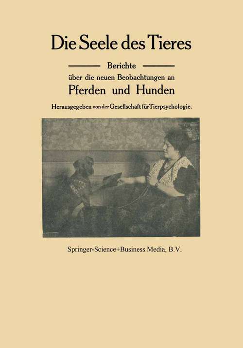 Book cover of Die Seele des Tieres: Berichte über die neuen Beobachtungen an Pferden und Hunden (2. Aufl. 1915)