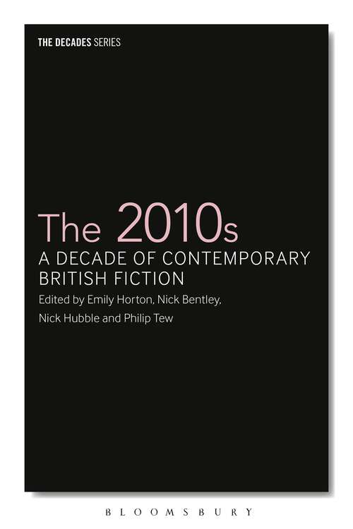 Book cover of The 2010s: A Decade of Contemporary British Fiction (The Decades Series)