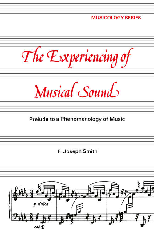 Book cover of Experiencing of Musical Sound: A Prelude to a Phenomenology of Music (Musicology)
