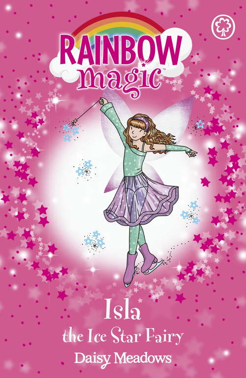 Book cover of Isla the Ice Star Fairy: The Showtime Fairies Book 6 (Rainbow Magic)