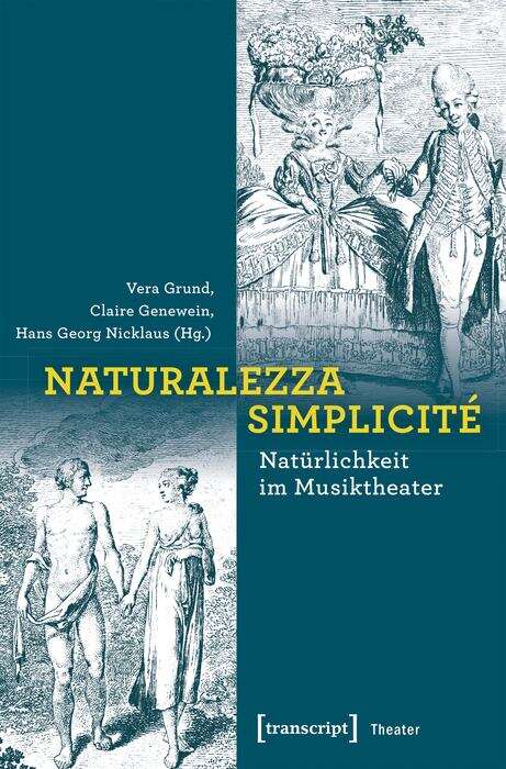 Book cover of Naturalezza | Simplicité - Natürlichkeit im Musiktheater (Theater #96)