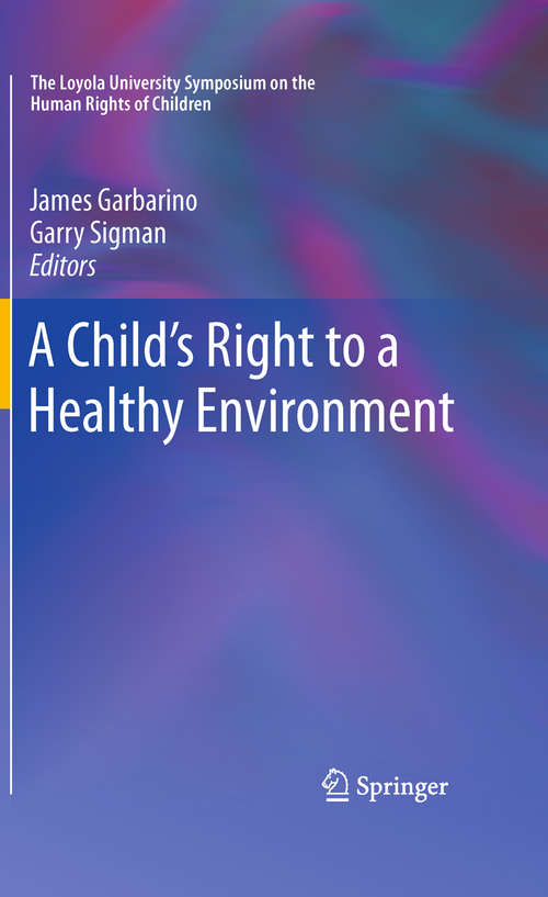 Book cover of A Child's Right to a Healthy Environment (2010) (The Loyola University Symposium on the Human Rights of Children #1)