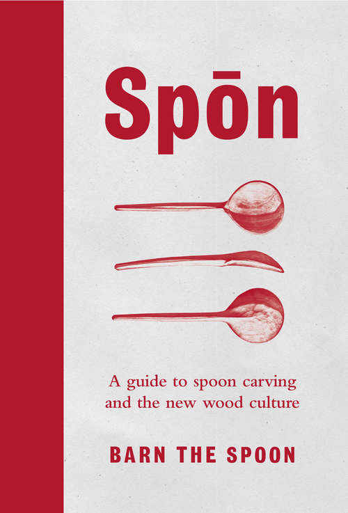 Book cover of Spon: A Guide to Spoon Carving and the New Wood Culture