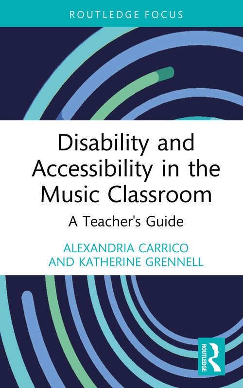 Book cover of Disability and Accessibility in the Music Classroom: A Teacher's Guide (Modern Musicology and the College Classroom)