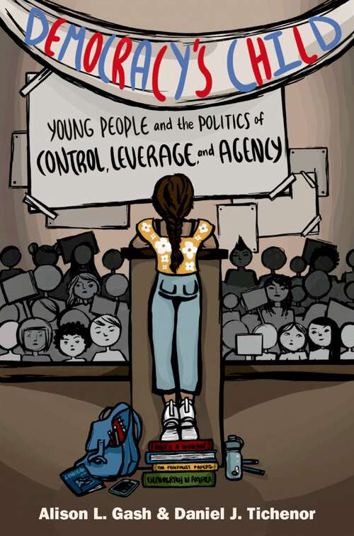 Book cover of Democracy's Child: Young People and the Politics of Control, Leverage, and Agency