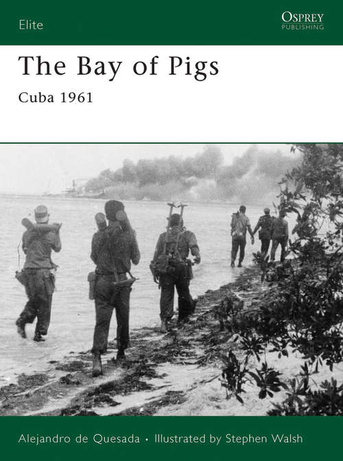 Book cover of The Bay of Pigs: Cuba 1961 (Elite #166)