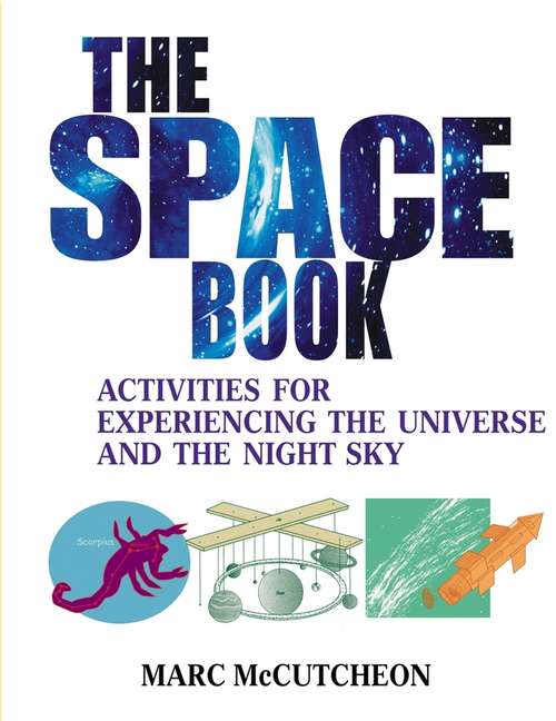 Book cover of The Space Book: Activities for Experiencing the Universe and the Night Sky