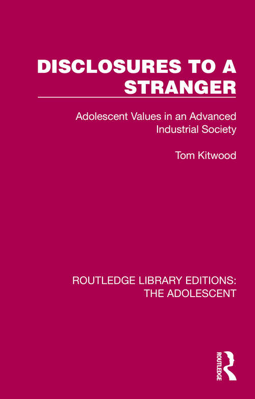 Book cover of Disclosures to a Stranger: Adolescent Values in an Advanced Industrial Society (Routledge Library Editions: The Adolescent)