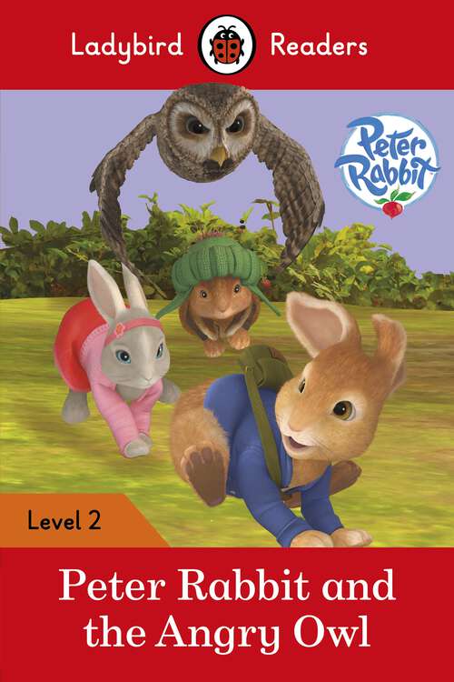 Book cover of Ladybird Readers Level 2 - Peter Rabbit - Peter Rabbit and the Angry Owl: Peter Rabbit And The Angry Owl (elt Graded Reader) (Ladybird Readers)