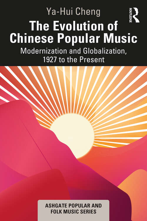 Book cover of The Evolution of Chinese Popular Music: Modernization and Globalization, 1927 to the Present (Ashgate Popular and Folk Music Series)