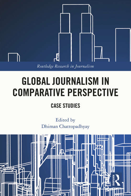 Book cover of Global Journalism in Comparative Perspective: Case Studies (Routledge Research in Journalism)