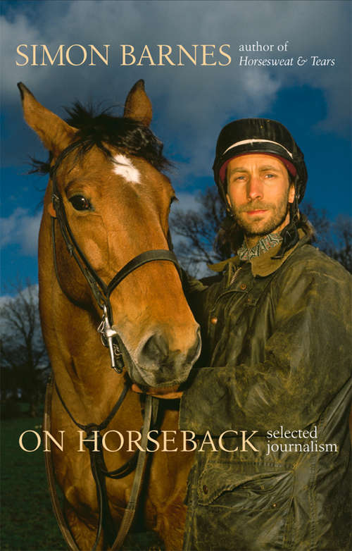 Book cover of On Horseback (Text Only): Selected Journalism (ePub edition)