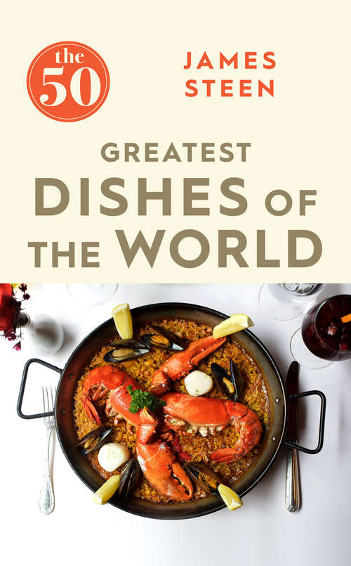 Book cover of The 50 Greatest Dishes of the World (The 50)
