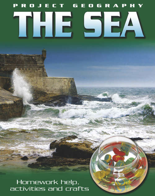 Book cover of The Sea: Contains: Mighty Machines, Jobs People Do, The Seasons, Children Around The World, Keeping Healthy, Bird Watch, Caterpillar O Butterfly, Sea Creatures, Dinosaur Explorer, Going To The Dentist, How Do We Move, What's In The Sky? (Project Geography)