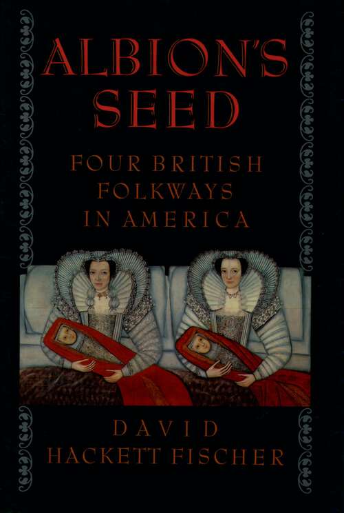 Book cover of Albion's Seed: Four British Folkways in America (America: a cultural history: Volume I)