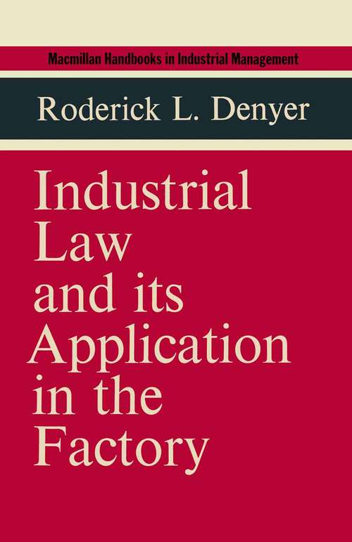 Book cover of Industrial Law and Its Applications in the Factory (1st ed. 1973) (Industrial Relations in Practice Series)