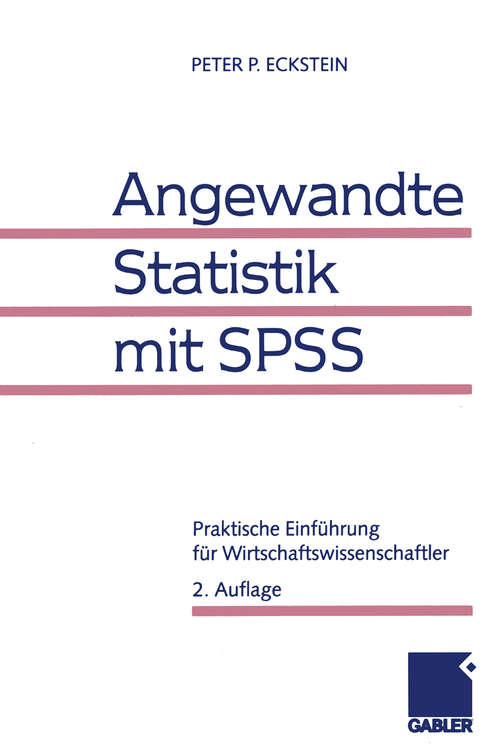 Book cover of Angewandte Statistik mit SPSS: Praktische Einführung für Wirtschaftswissenschaftler (2., vollst. überarb. u. erw. Aufl. 1999)