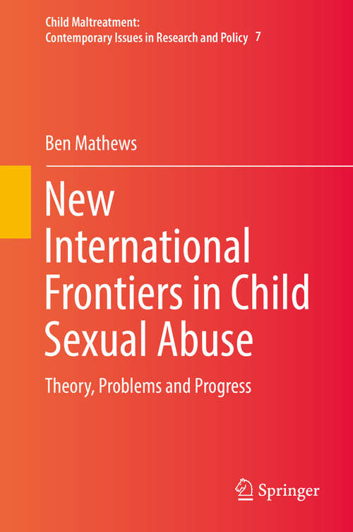 Book cover of New International Frontiers in Child Sexual Abuse: Theory, Problems and Progress (1st ed. 2019) (Child Maltreatment #7)