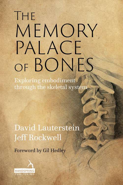 Book cover of The Memory Palace of Bones: Exploring Embodiment through the Skeletal System