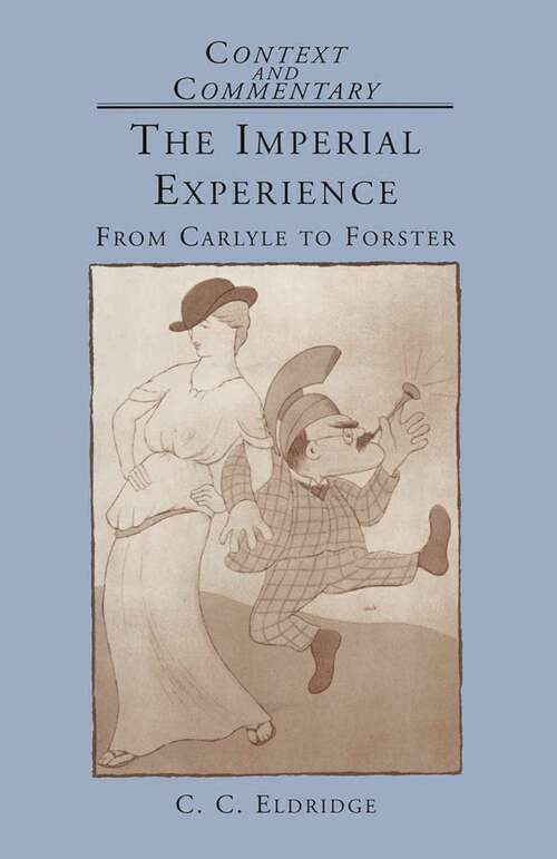 Book cover of The Imperial Experience: From Carlyle to Forster (1st ed. 1996) (Context and Commentary)