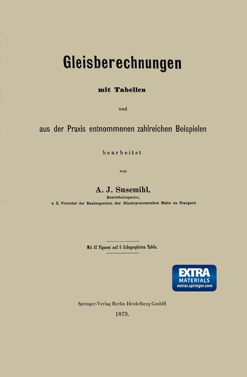 Book cover of Gleisberechnungen mit Tabellen und aus der Praxis entnommenen zahlreichen Beispielen (1879)