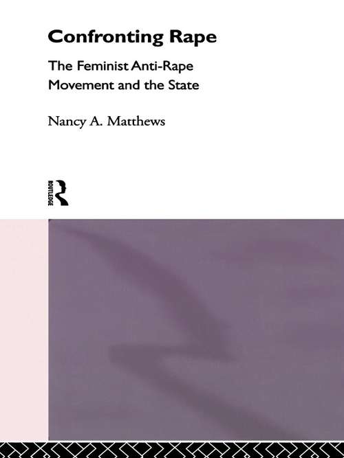 Book cover of Confronting Rape: The Feminist Anti-Rape Movement and the State (International Library of Sociology)