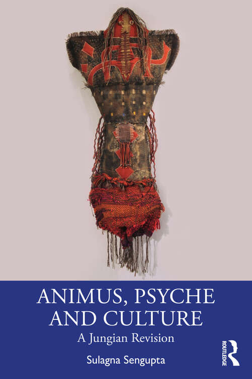 Book cover of Animus, Psyche and Culture: A Jungian Revision