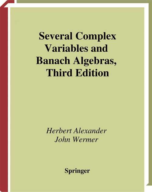 Book cover of Several Complex Variables and Banach Algebras (3rd ed. 1998) (Graduate Texts in Mathematics #35)