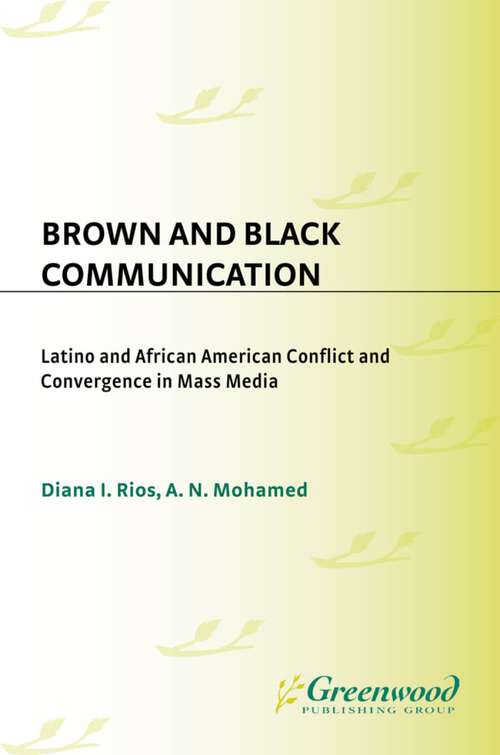 Book cover of Brown and Black Communication: Latino and African American Conflict and Convergence in Mass Media (Contributions to the Study of Mass Media and Communications)