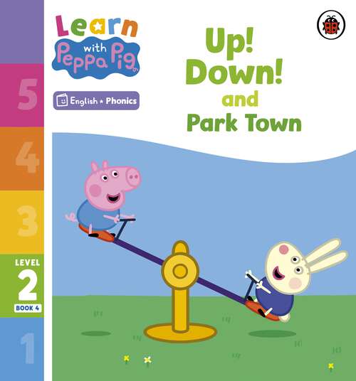 Book cover of Learn with Peppa Phonics Level 2 Book 4 – Up! Down! and Park Town (Learn with Peppa)