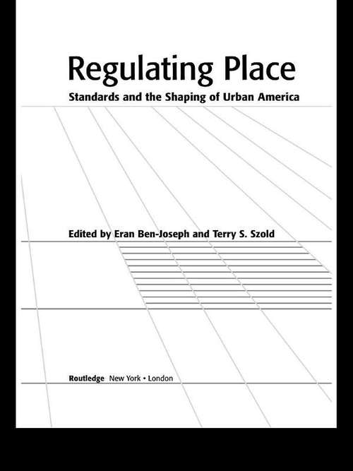 Book cover of Regulating Place: Standards and the Shaping of Urban America