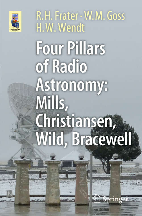 Book cover of Four Pillars of Radio Astronomy: Mills, Christiansen, Wild, Bracewell (Astronomers' Universe)