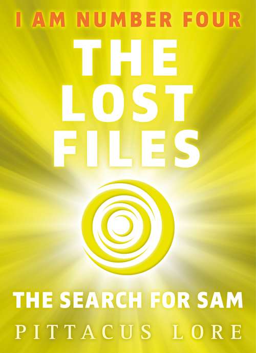 Book cover of I Am Number Four: The Lost Files: The Search For Sam (I Am Number Four: The Lost Files #4)
